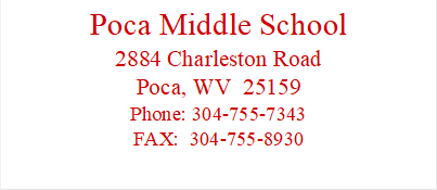 Poca Middle School
2884 Charleston Road
Poca, WV  25159
Phone: 304-755-7343
FAX:  304-755-8930
